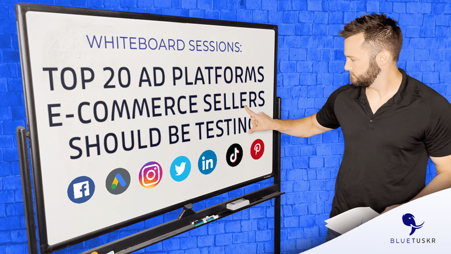 Top 20 Ad Platforms E-commerce Sellers Should be Testing
