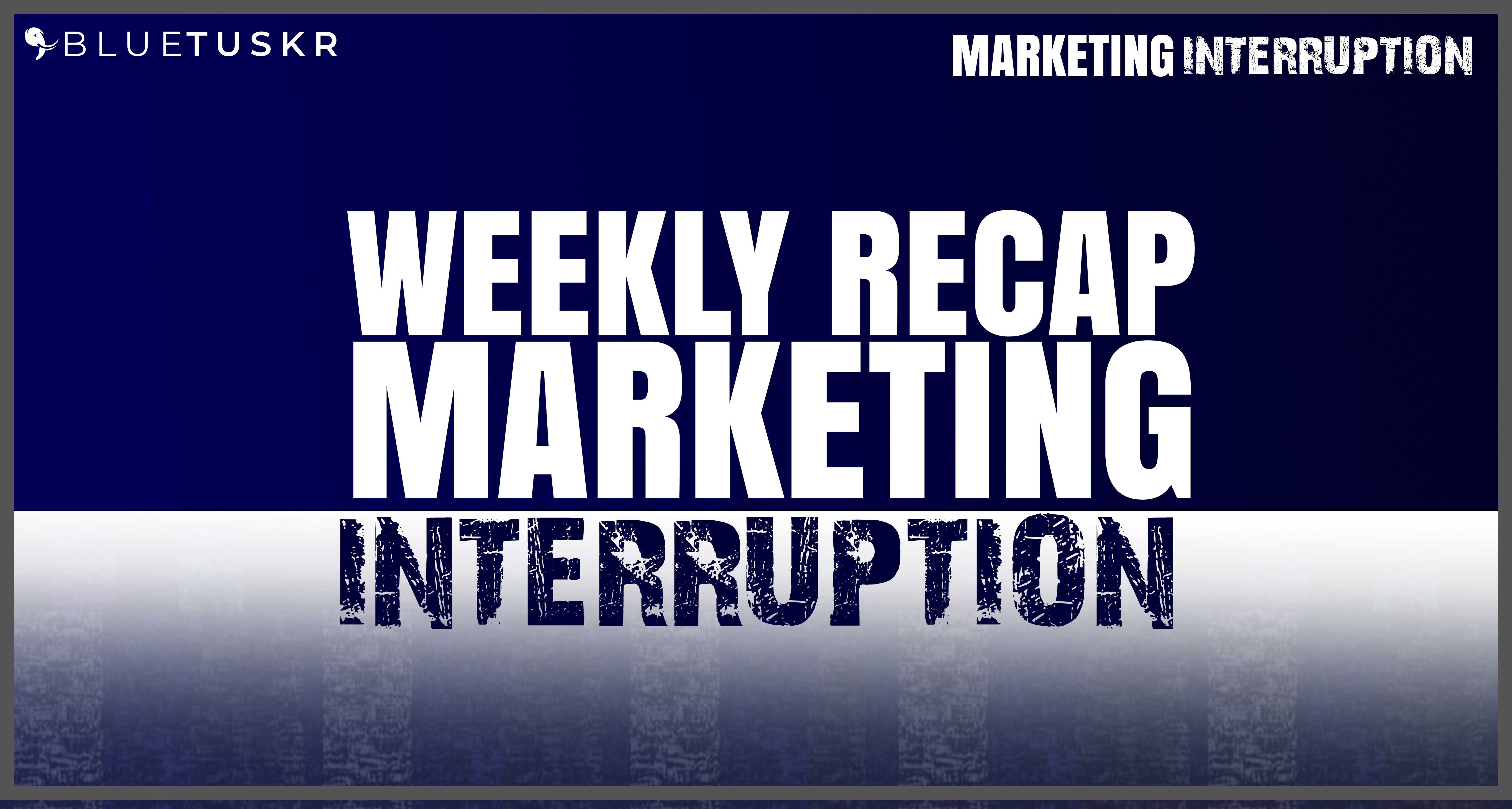 Marketing Interruption Weekly Recap, Questions, And News | Ep 80