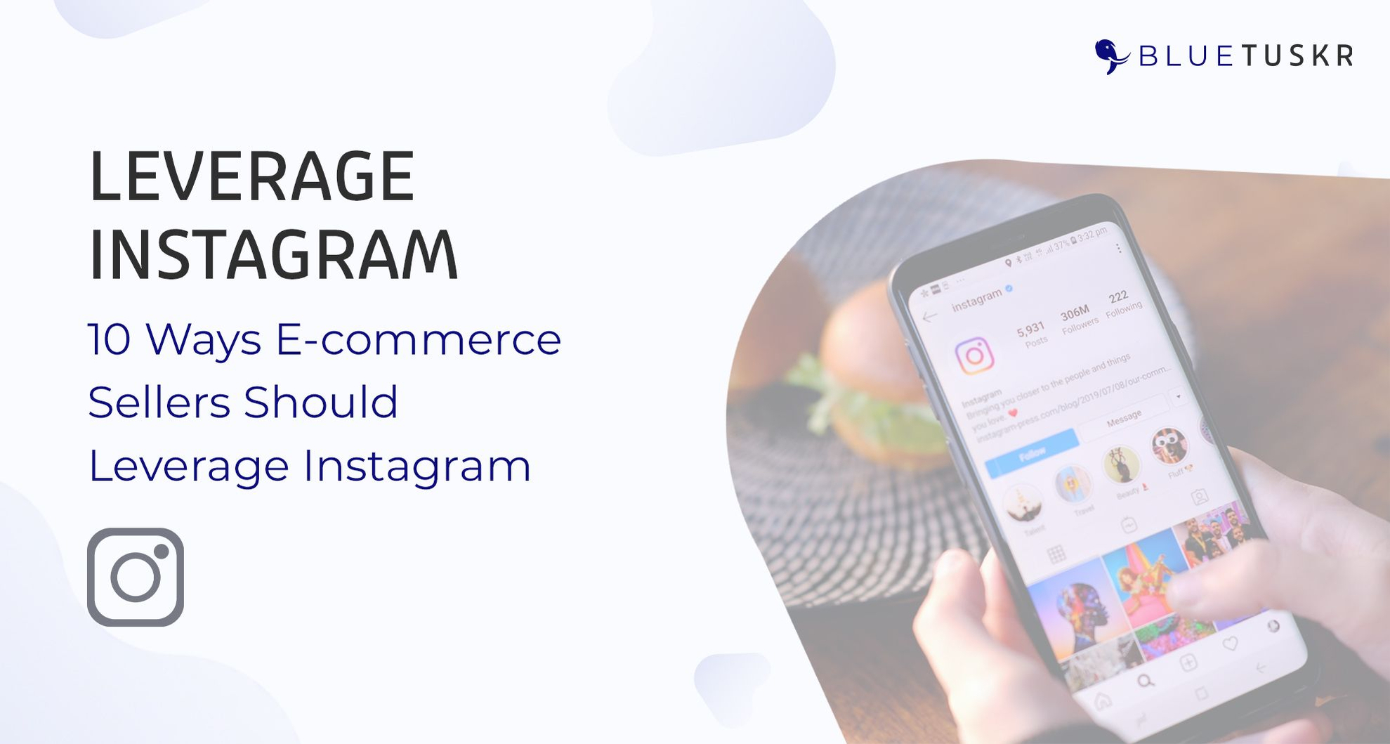 10 Ways E-commerce Sellers Should Leverage Instagram