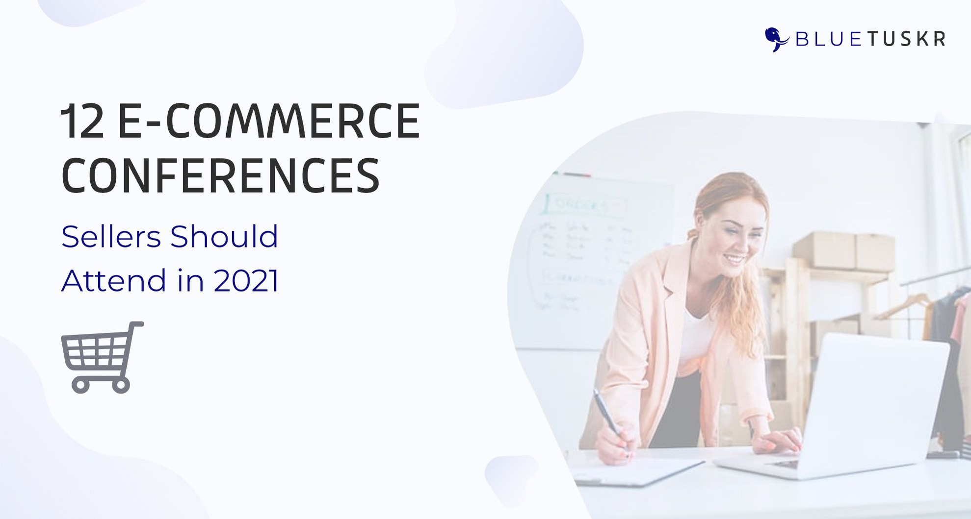 12 E-commerce Conferences Sellers Should Attend in 2021