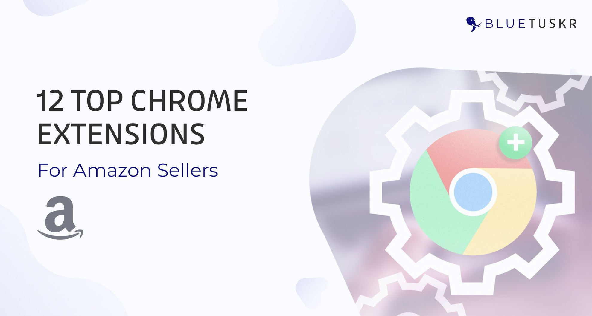 12 Top Chrome Extensions for Amazon Sellers (Updated 2020)