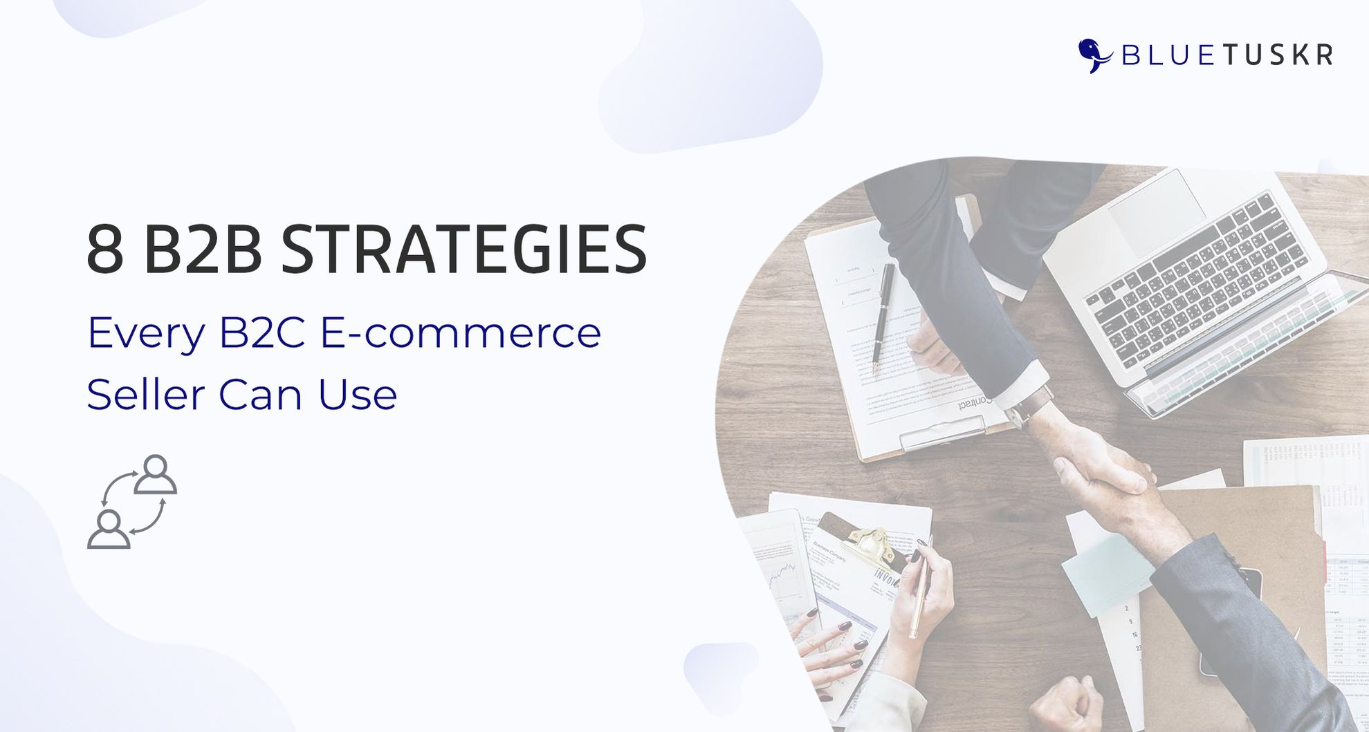 8 B2B Strategies Every B2C E-commerce Seller Can Use