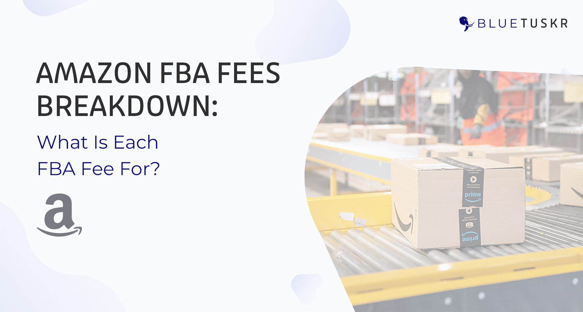Amazon FBA Fees Breakdown: What Is Each FBA Fee For? (Updated 2021)