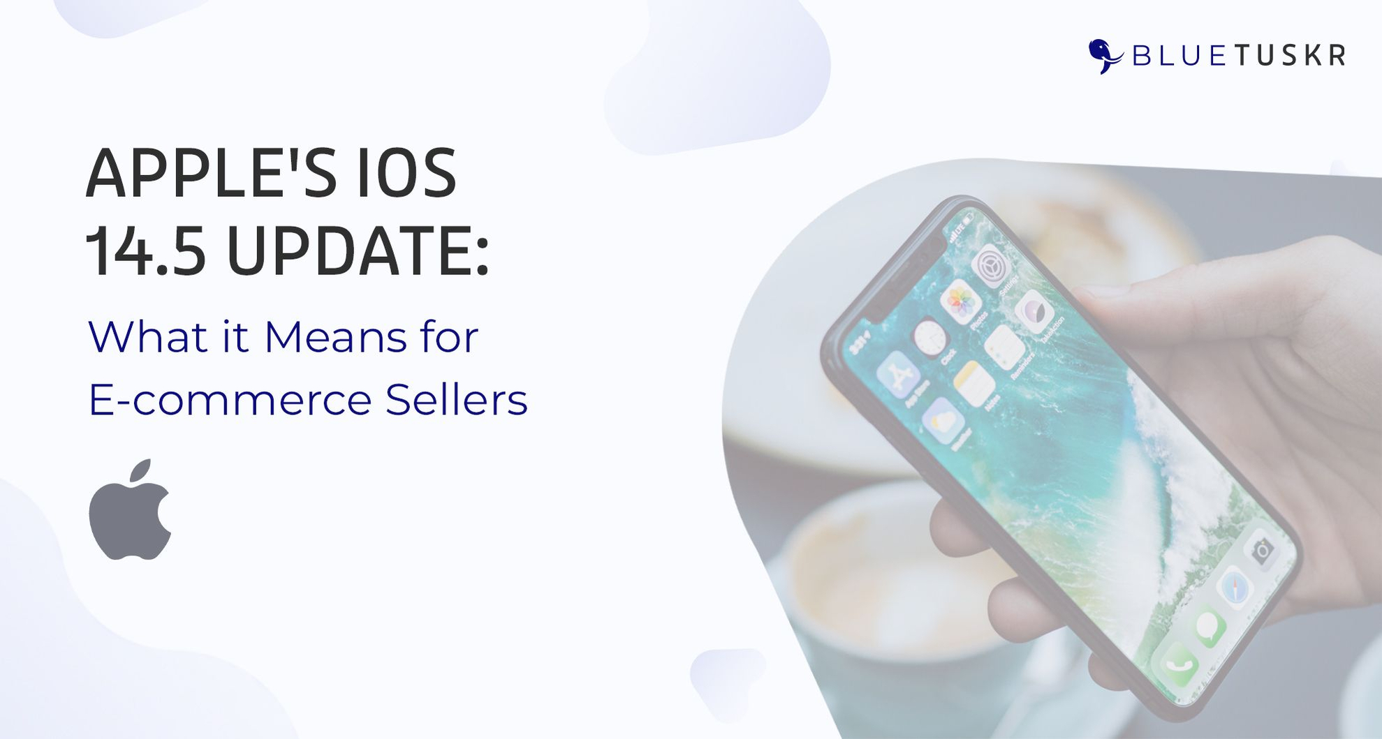 Apple's iOS 14.5 Update: What it Means for E-commerce Sellers