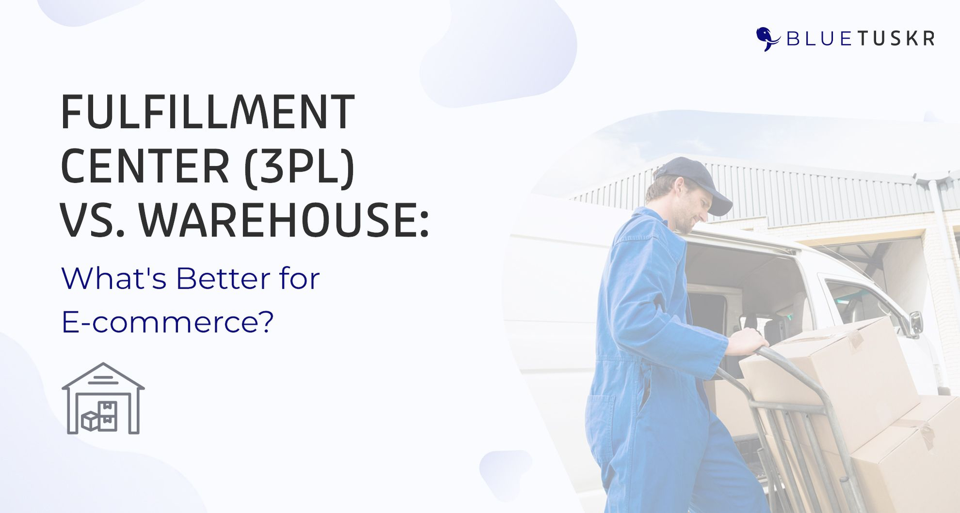 Fulfillment Center (3PL) vs. Warehouse: What's Better for E-commerce?