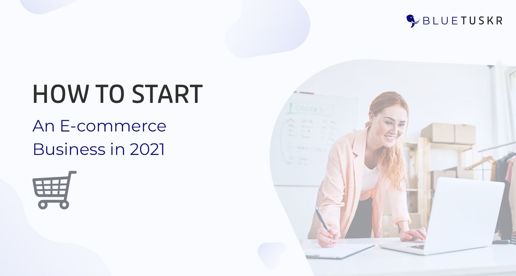 How to Start an E-commerce Business in 2021