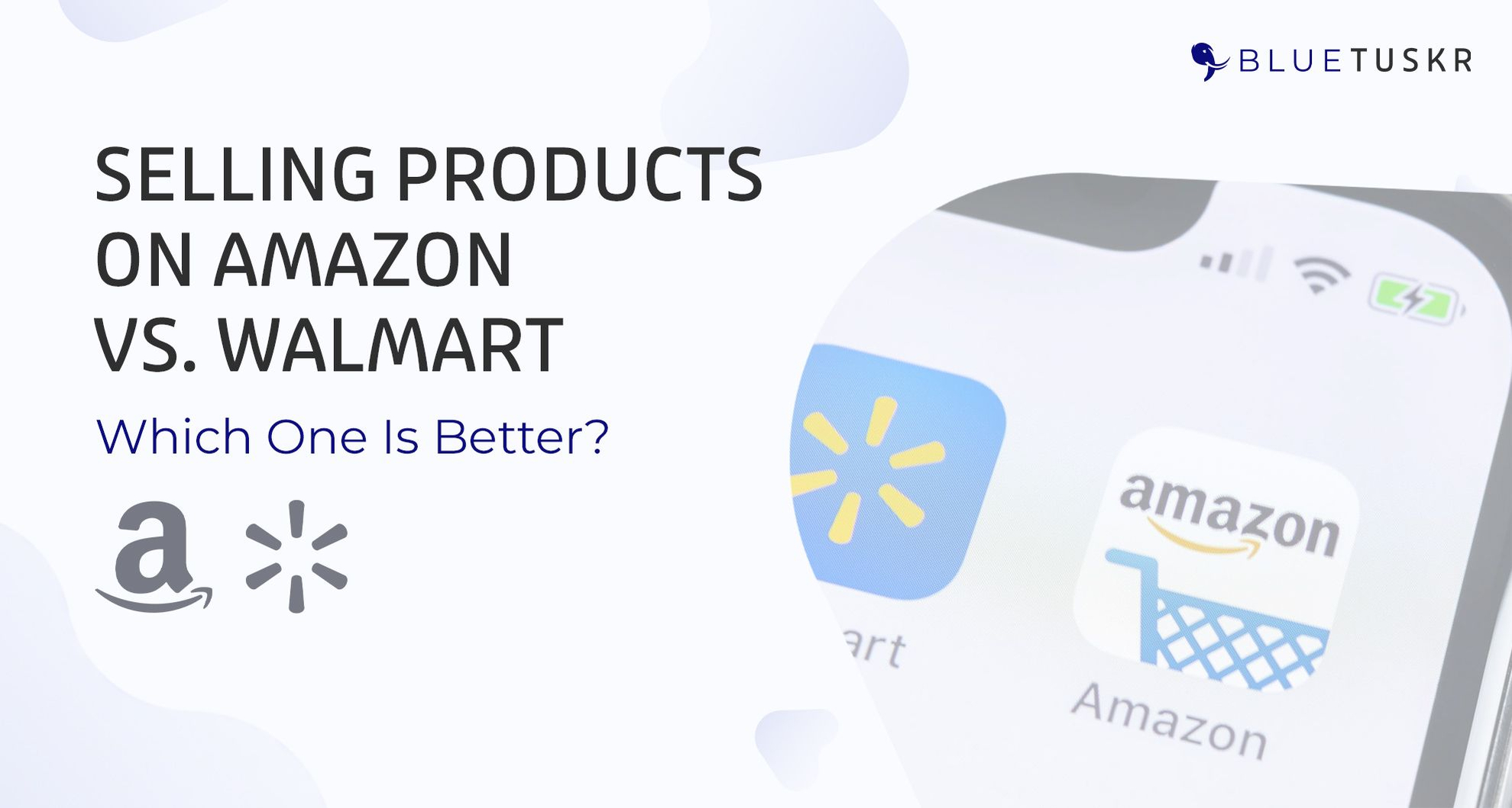 Selling Products on Amazon vs. Walmart: Which One Is Better?