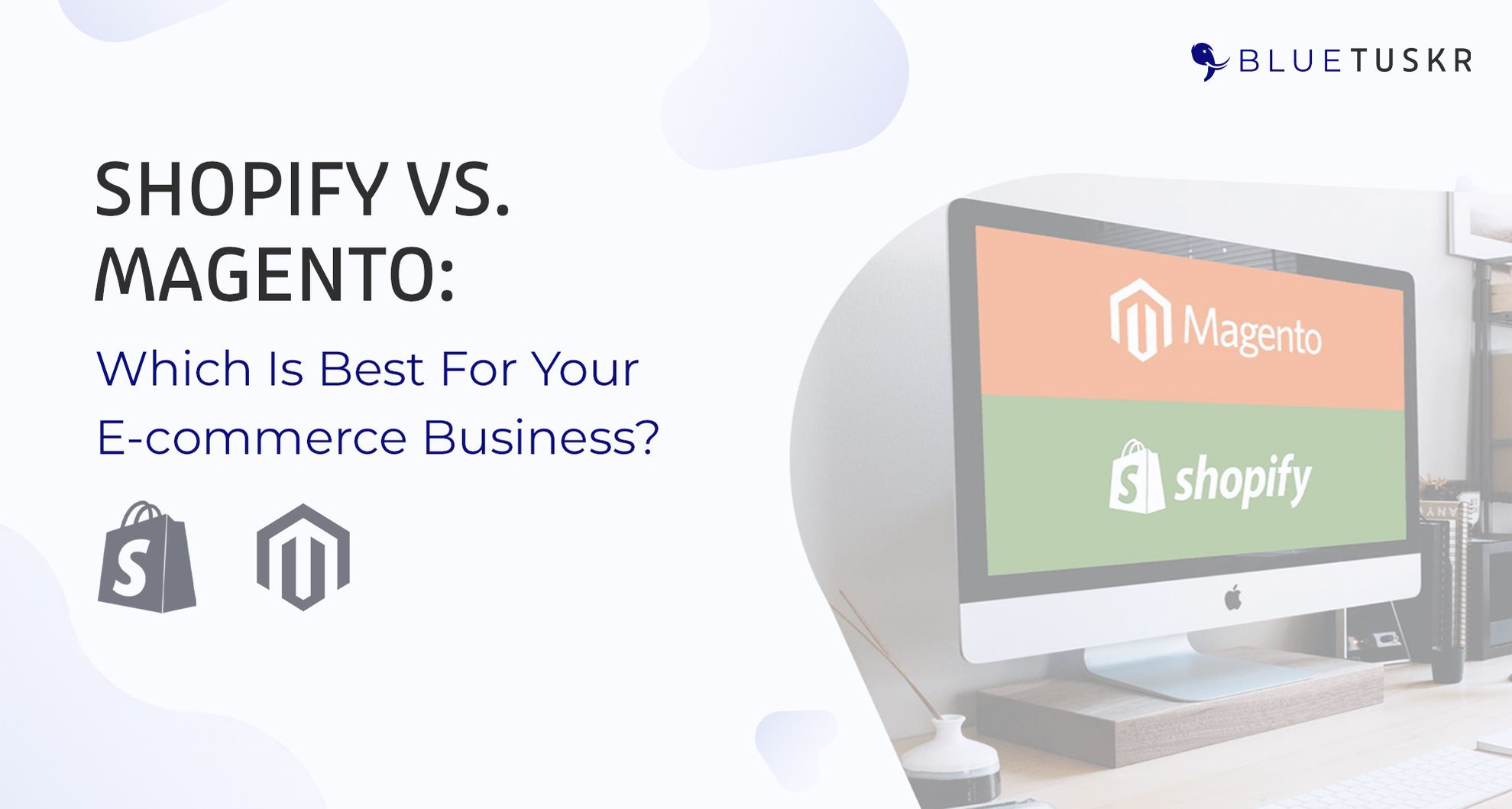 Shopify vs. Magento: Which Is Best For Your E-commerce Business?