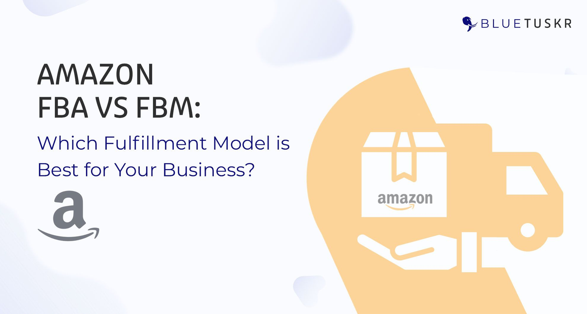 Amazon FBA vs FBM: Which Fulfillment Model is Best for Your Business?