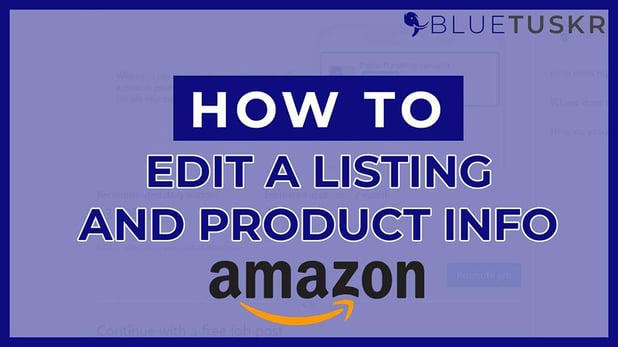 How to Edit an Existing Amazon Listing & Product Information - Updated 2022