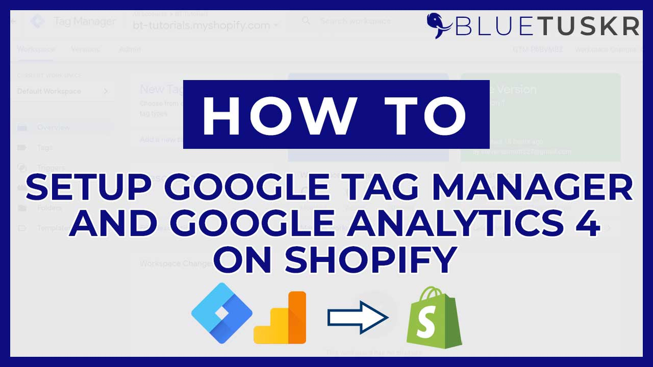 How to Set Up Google Tag Manager and Google Analytics 4 on Shopify