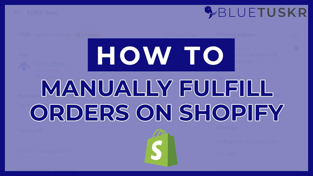 How to Fulfill an Order Manually on Shopify - Updated 2022