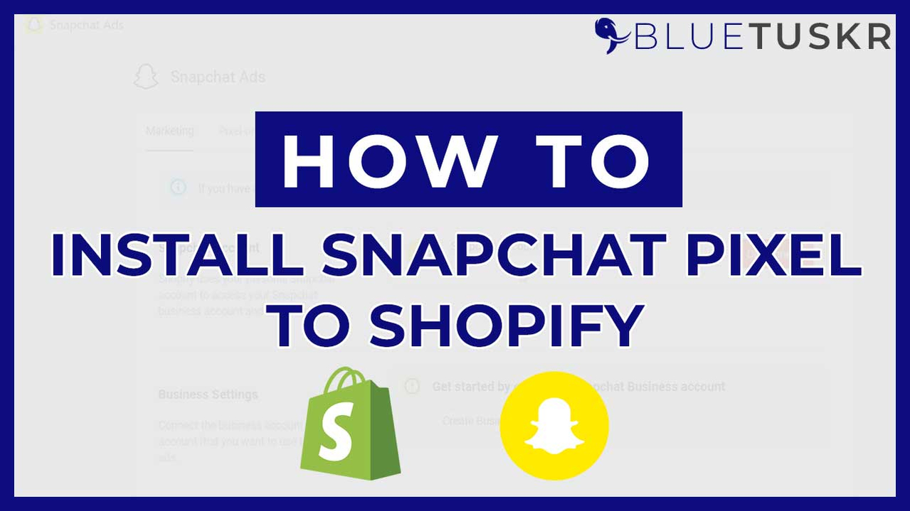 HOW TO INSTALL THE SNAPCHAT PIXEL ON SHOPIFY