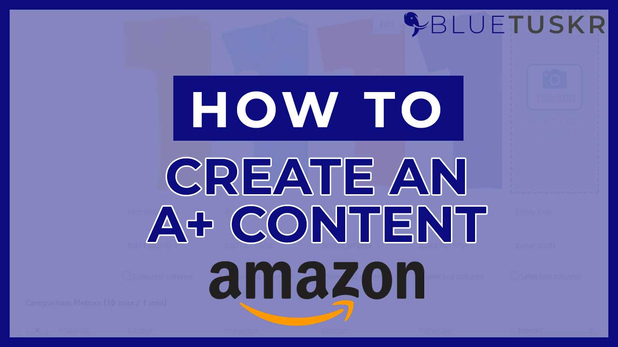 How To Create A+ Content On Amazon Seller Central - Updated 2022