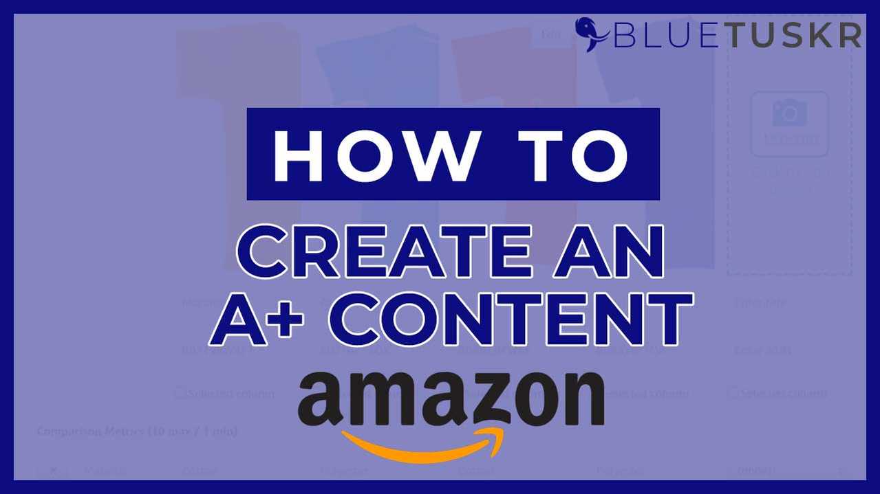 How to Create an A+ Content on Amazon Seller Central
