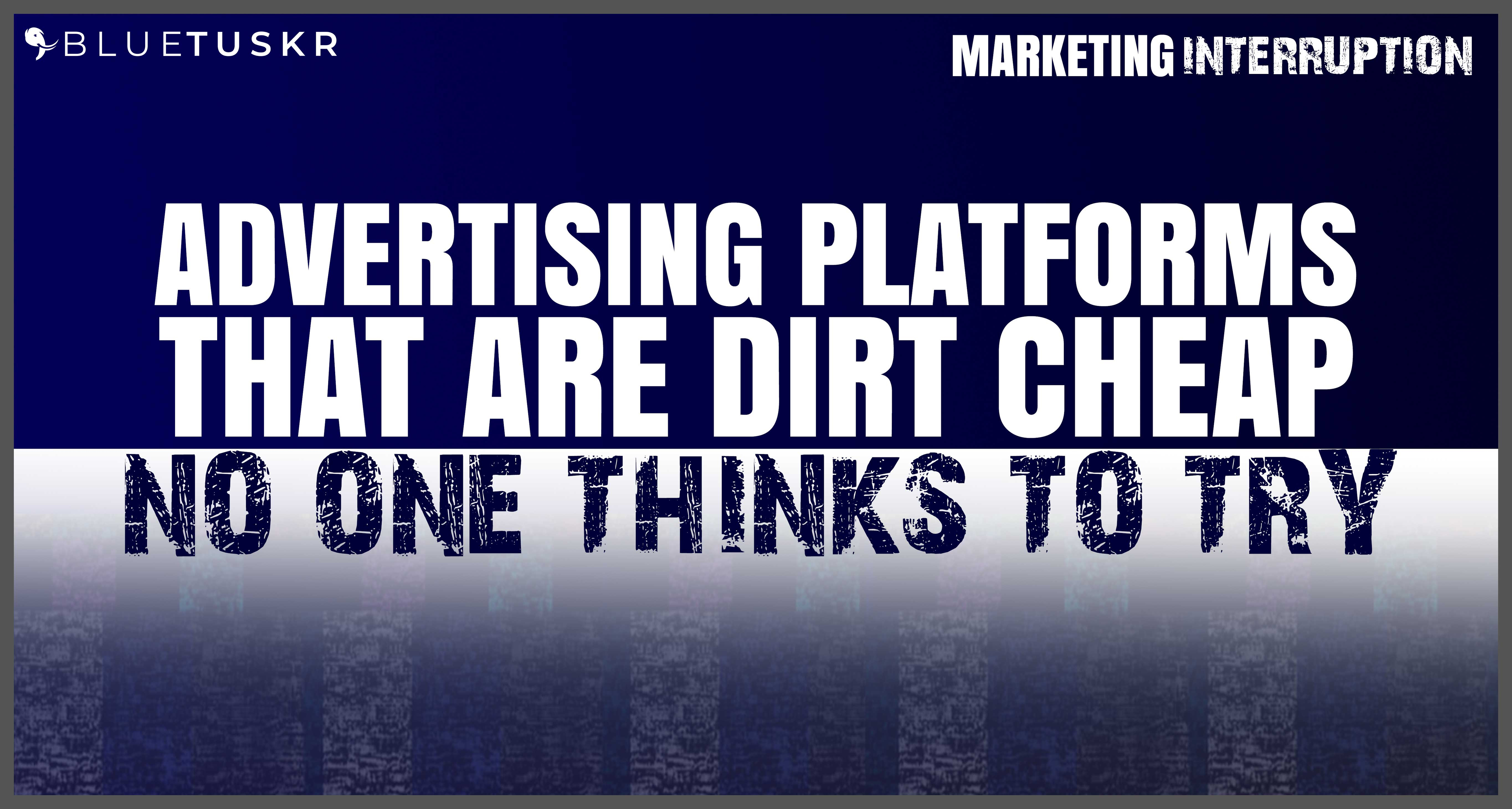 Advertising Platforms that are Dirt Cheap no one Thinks to Try | Ep. #22