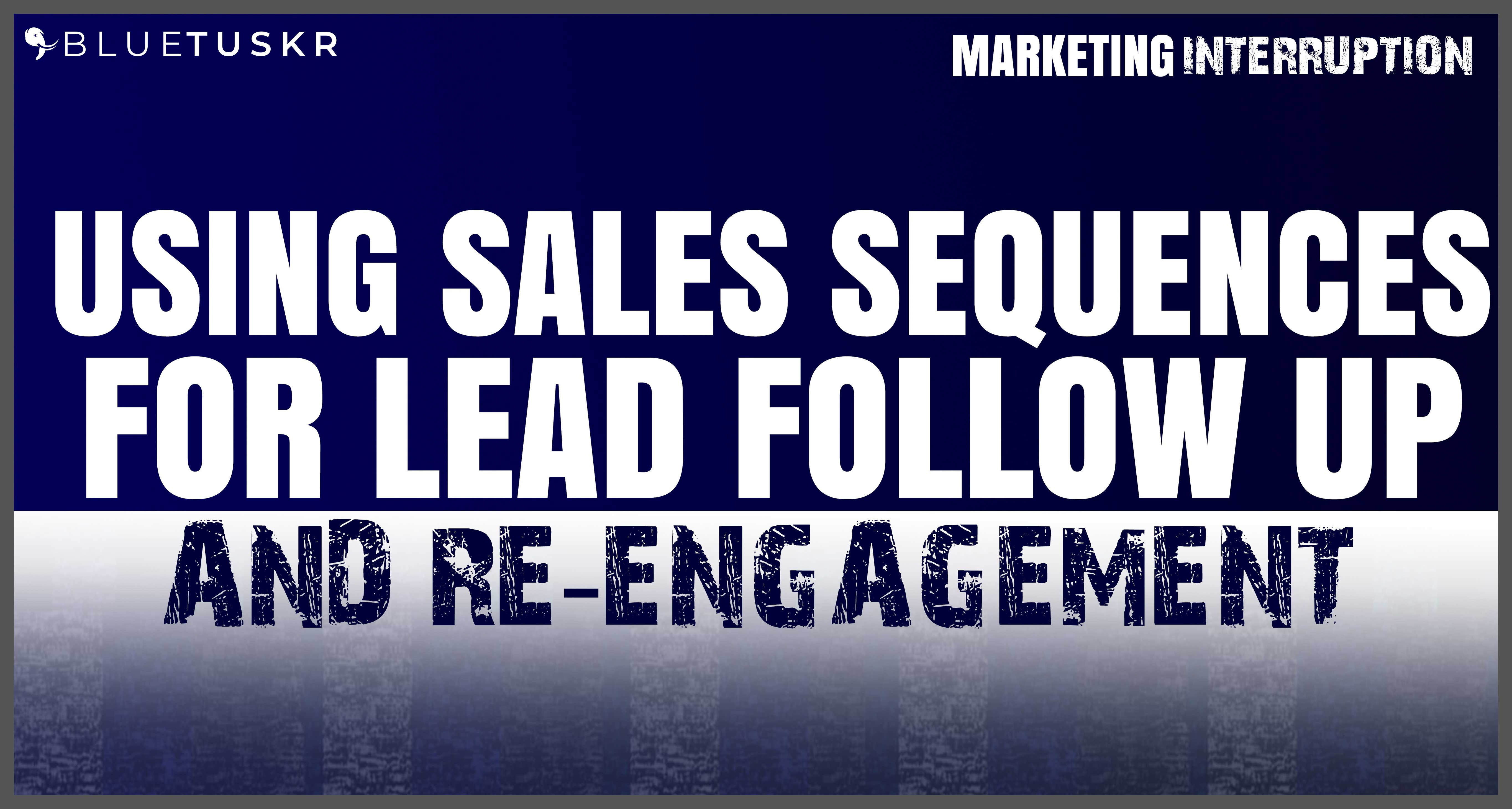 Using Sales Sequences For Lead Follow Up and Re-Engagement Ep 12