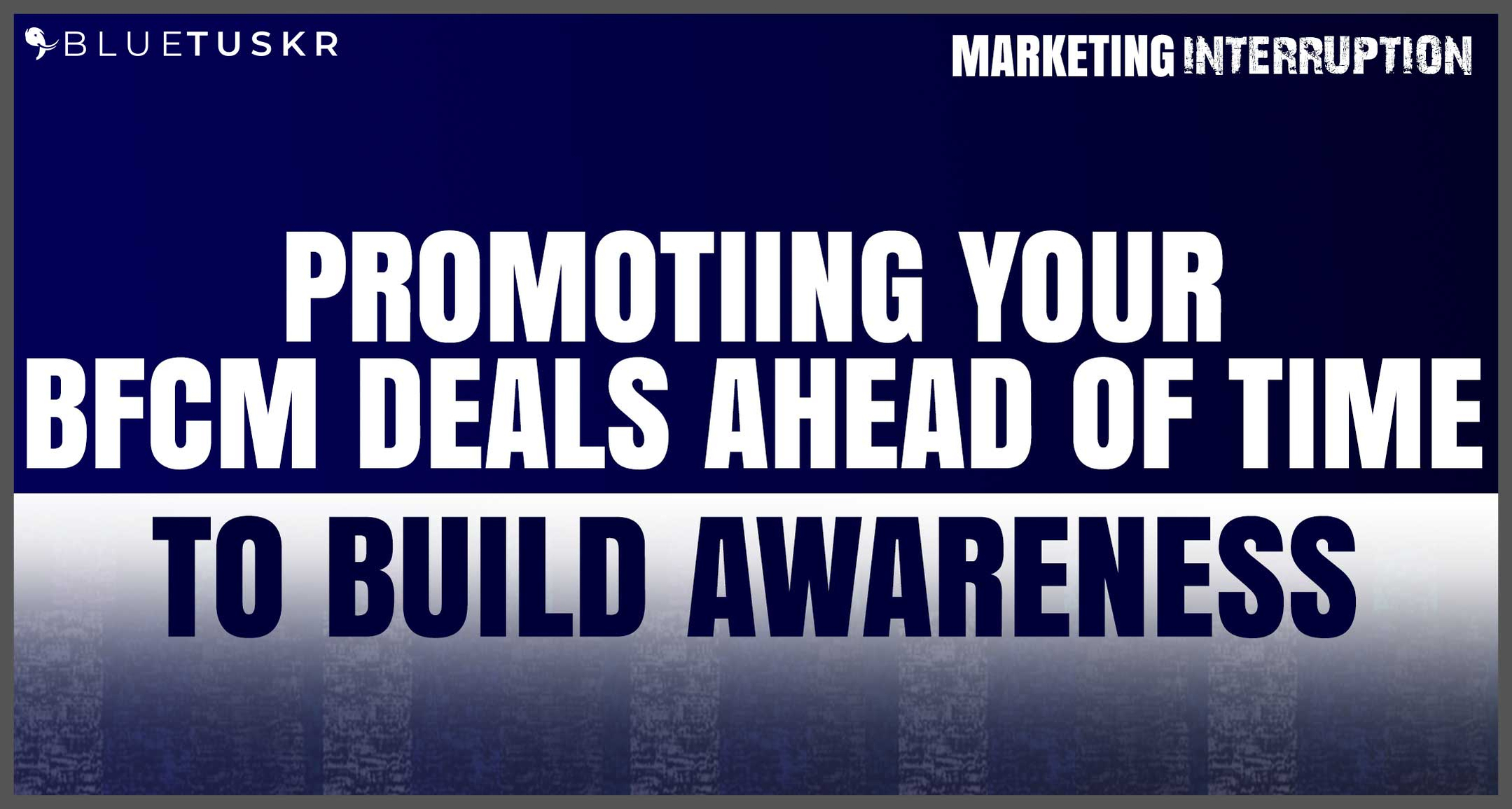 Promoting your BFCM Deals Ahead of Time to Build Awareness