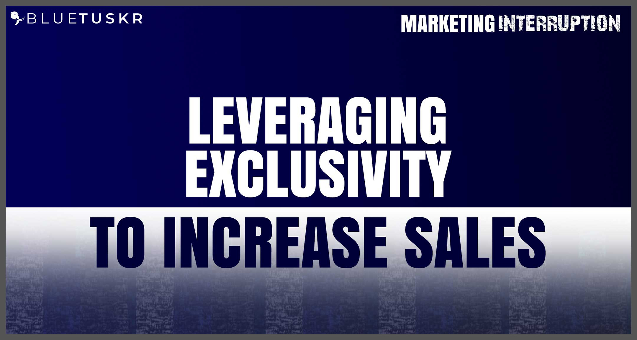 Leveraging Exclusivity to Increase Sales