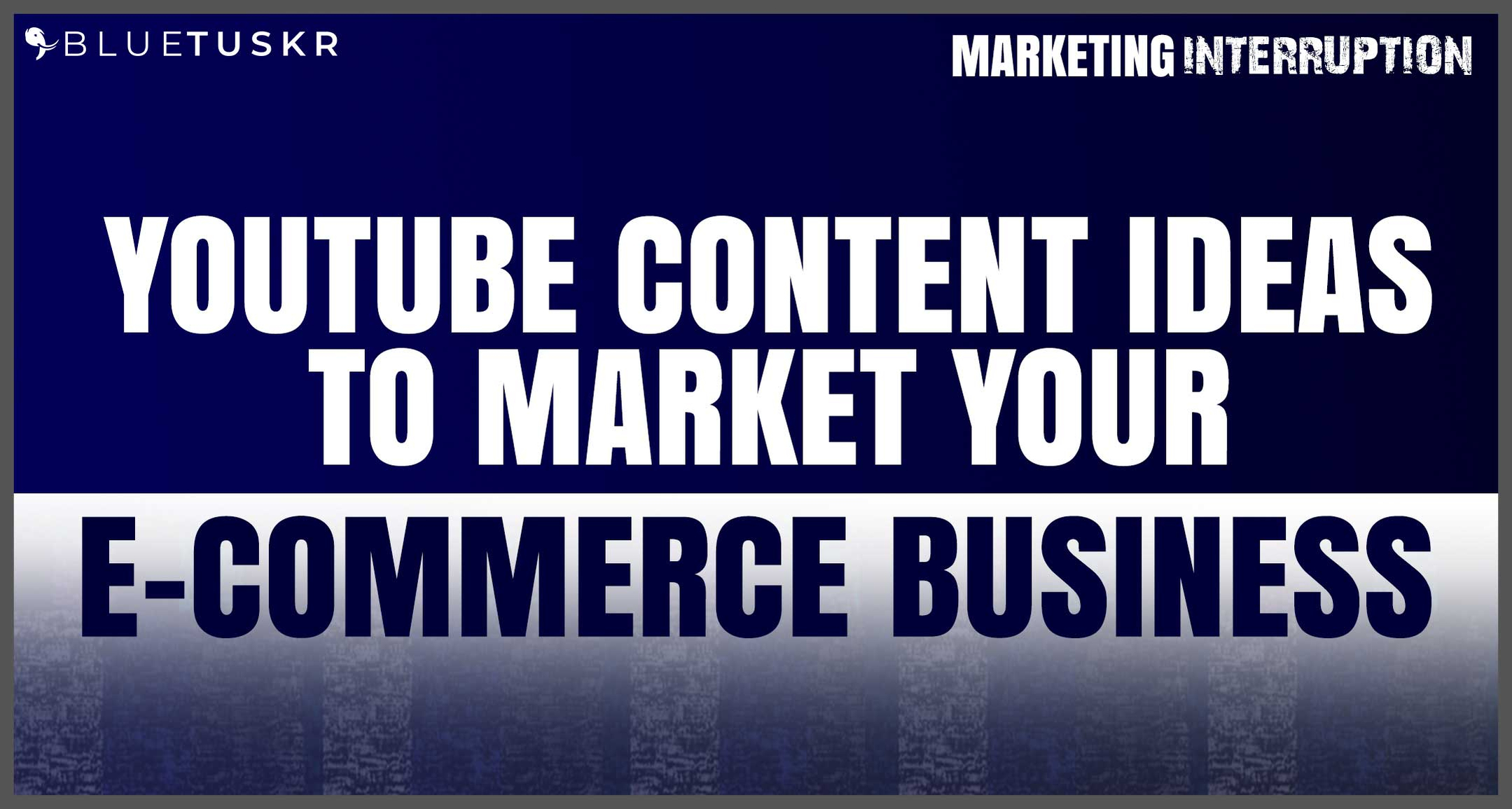 YouTube Content Ideas to Market Your E-commerce Business