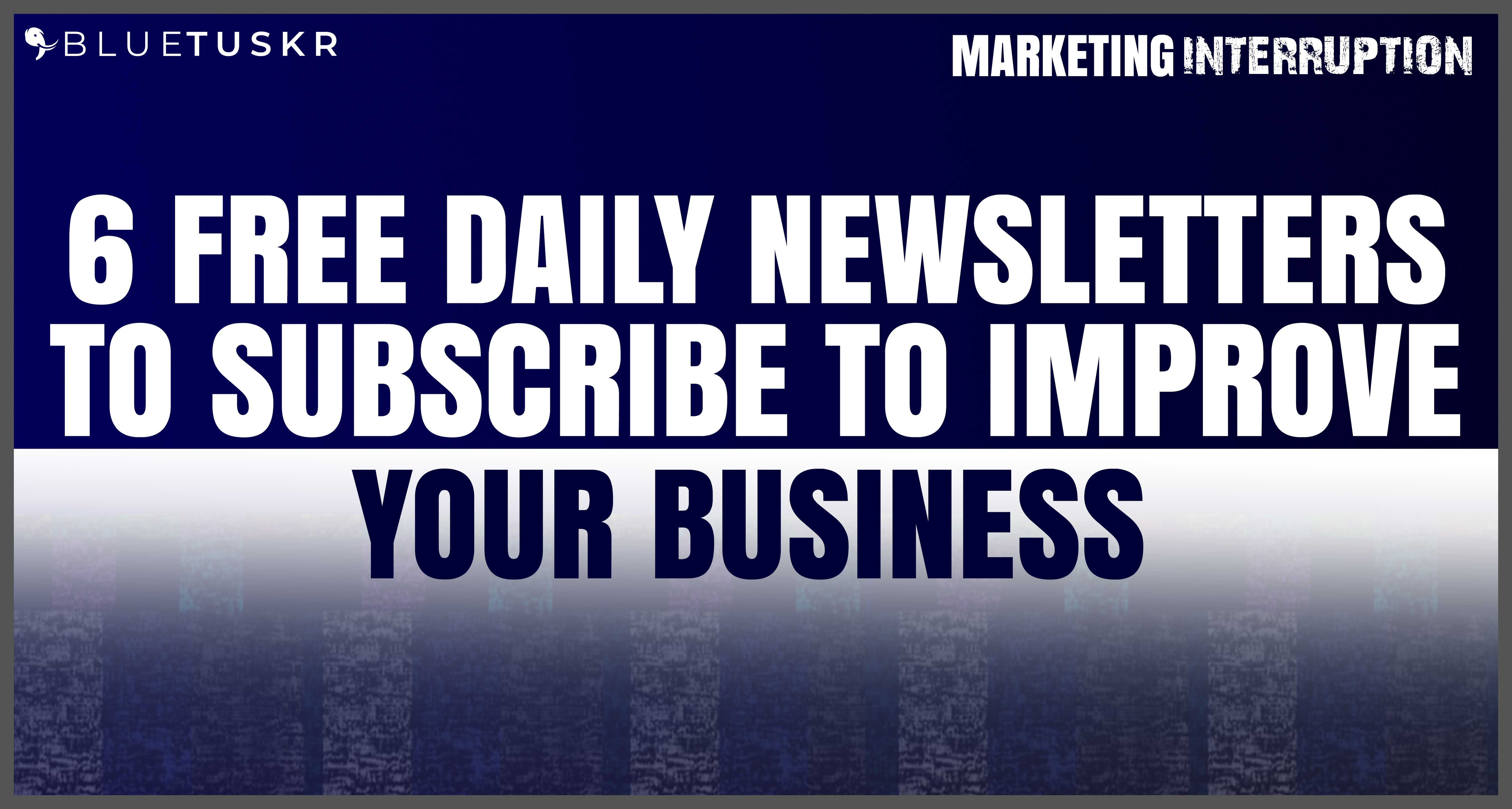 6 Free Daily Newsletters to Subscribe to Improve your Business | Ep. #37