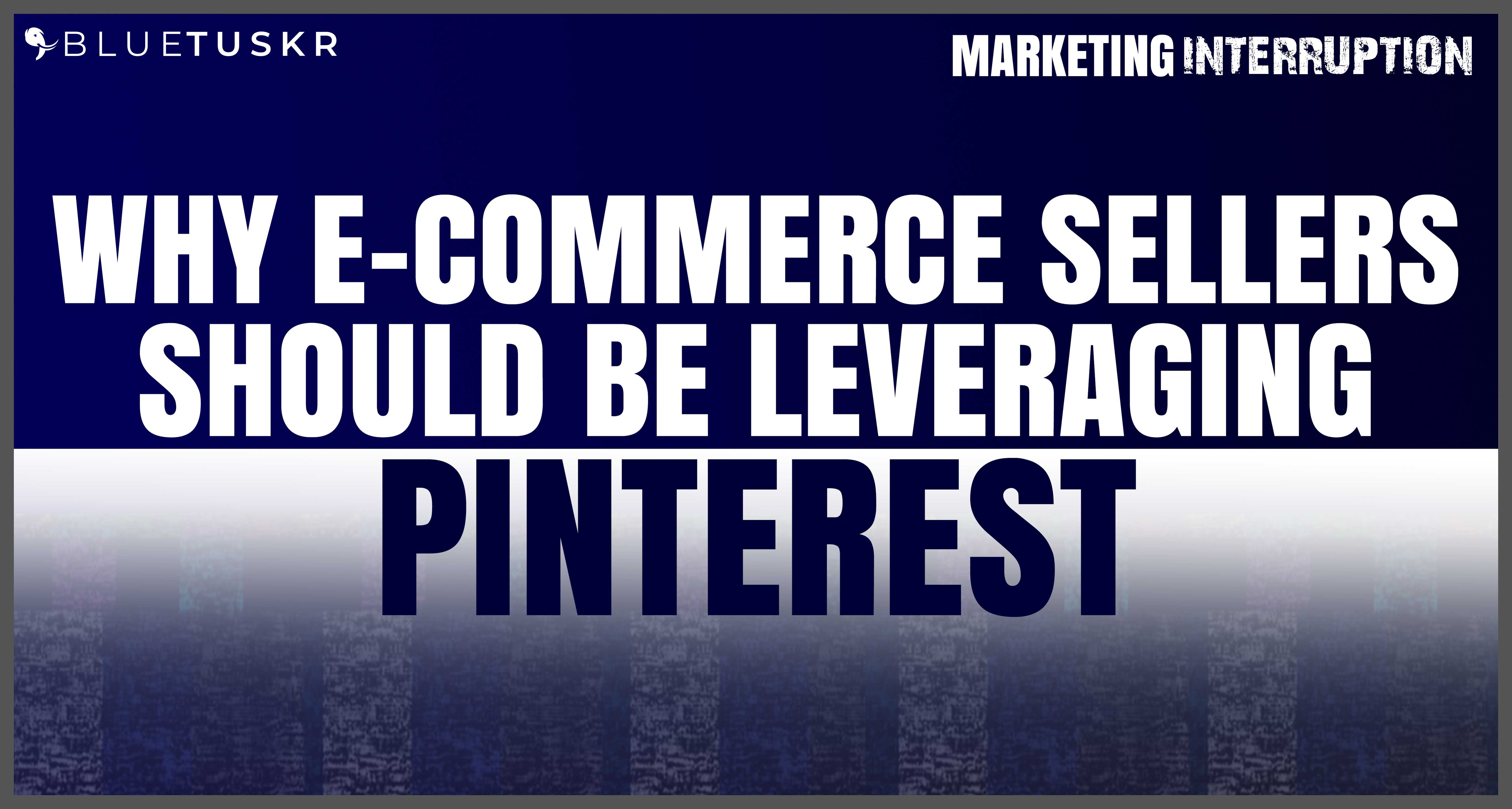 Why E-commerce Sellers Should be Leveraging Pinterest Advertising | Ep. #38