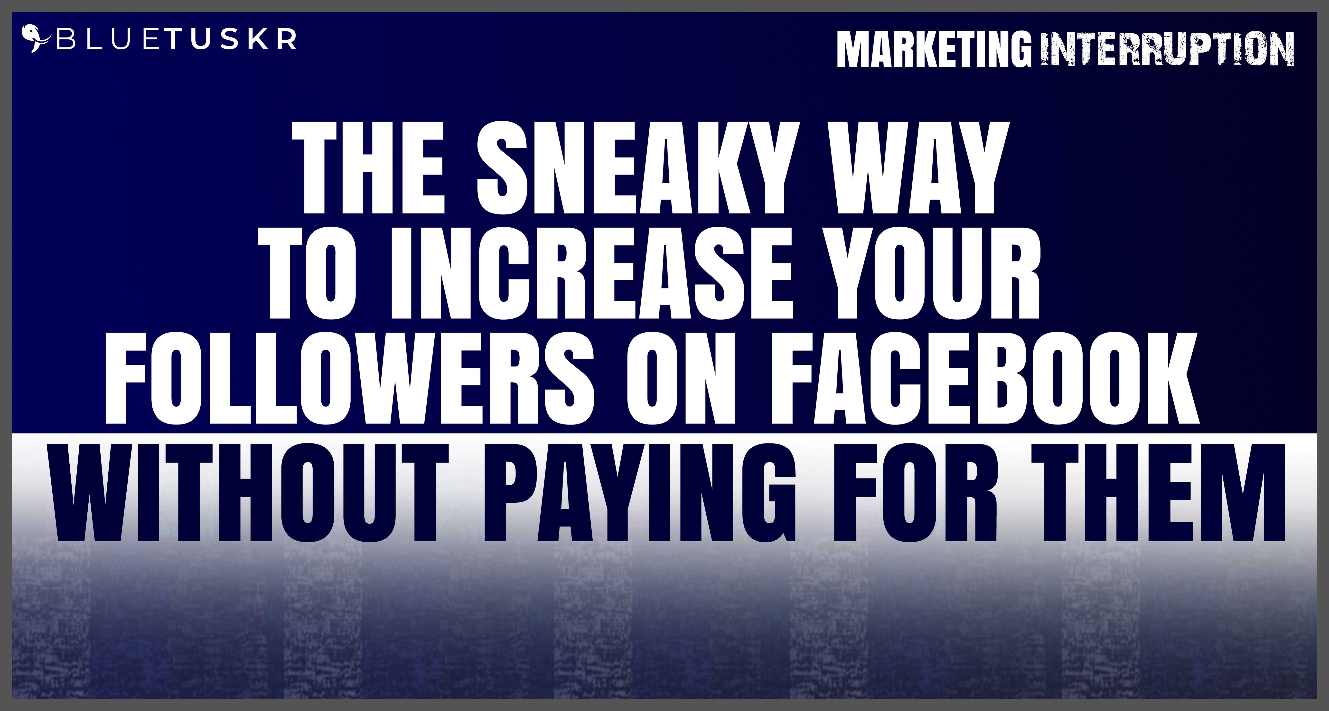 The Sneaky Way to Increase your Followers on Facebook Without Paying for Them | Ep. #44