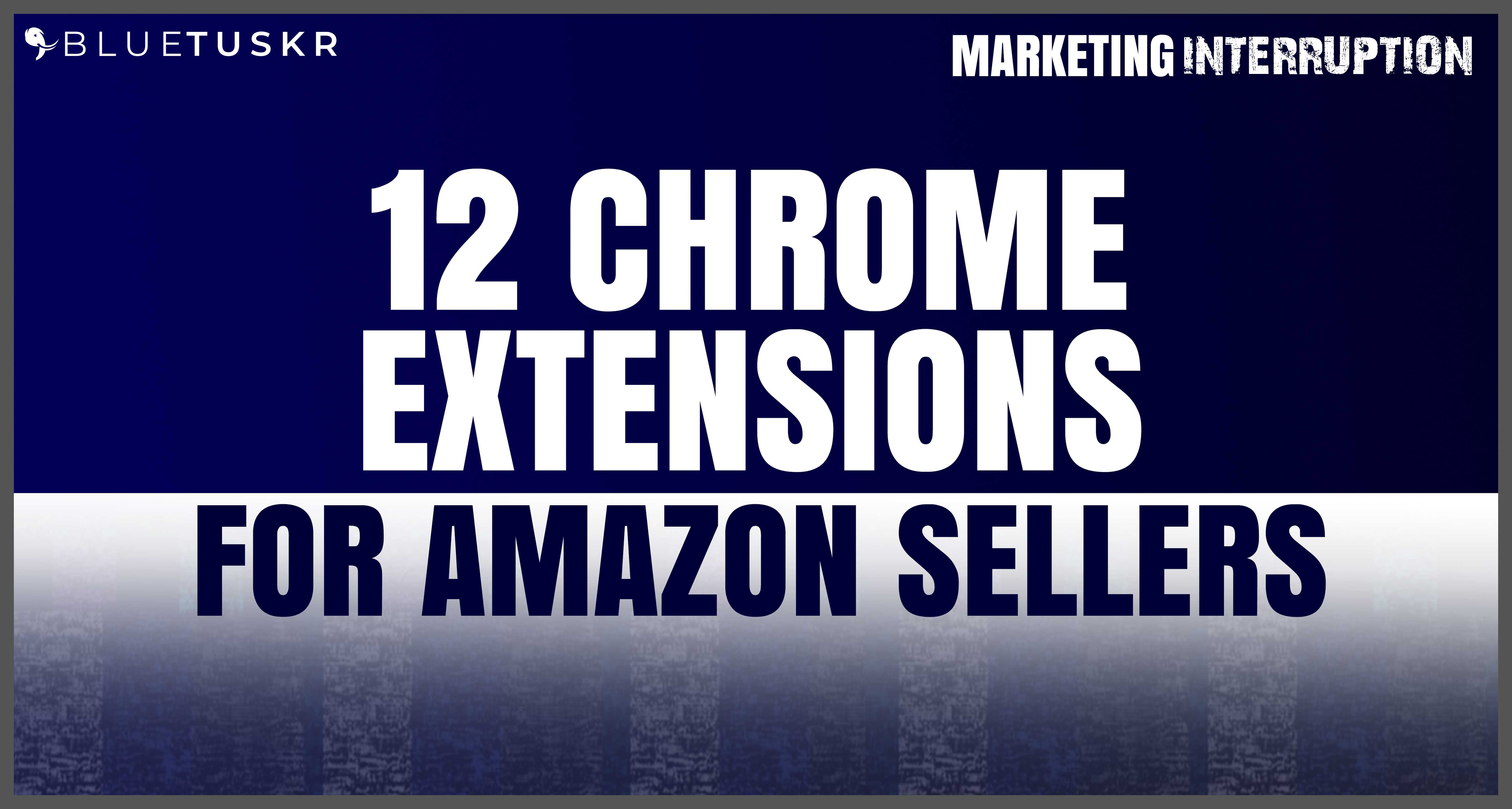 12 Chrome Extensions for Amazon Sellers | Ep. #47
