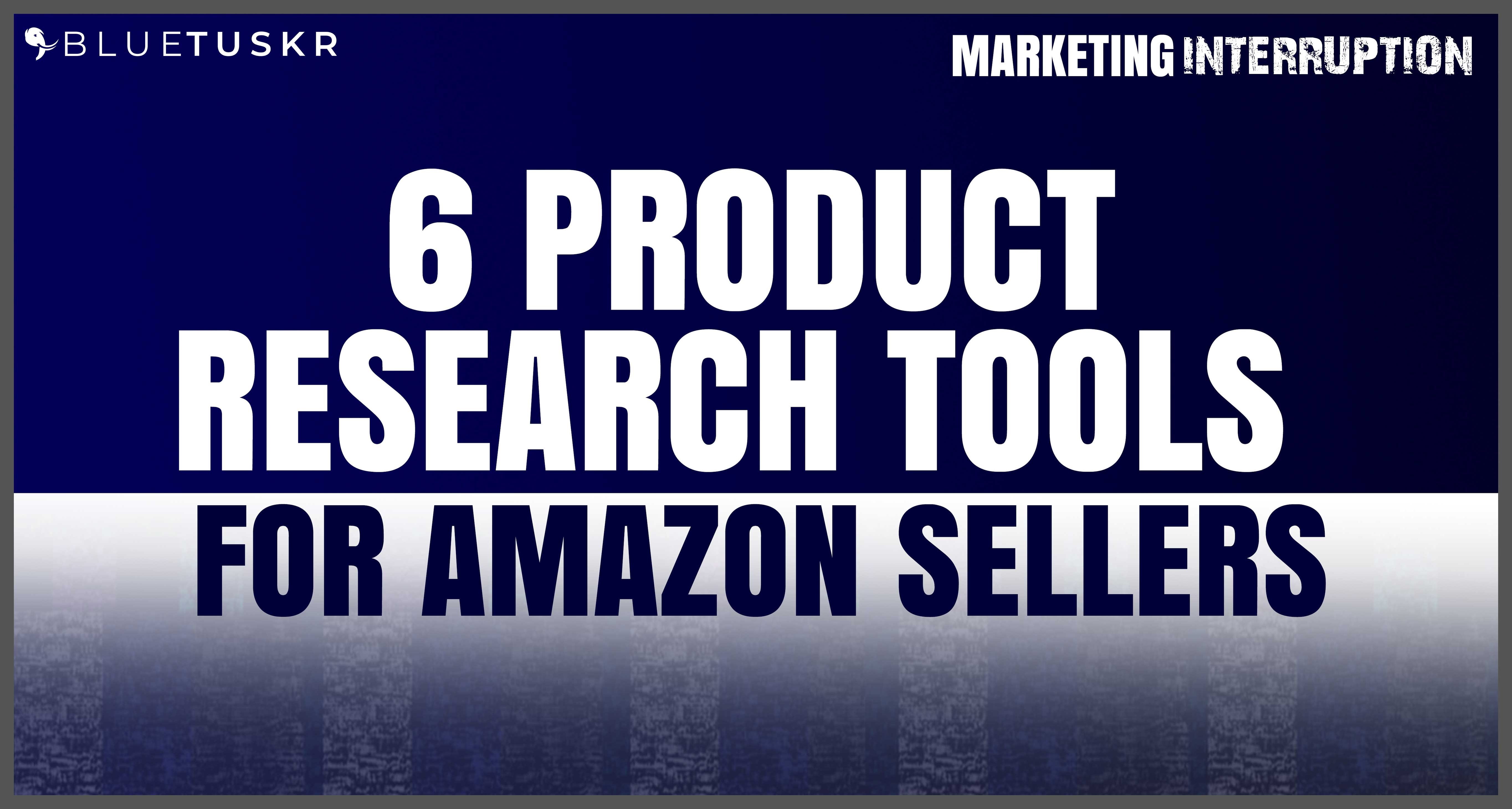 6 Product Research Tools for Amazon Sellers | Ep. #48