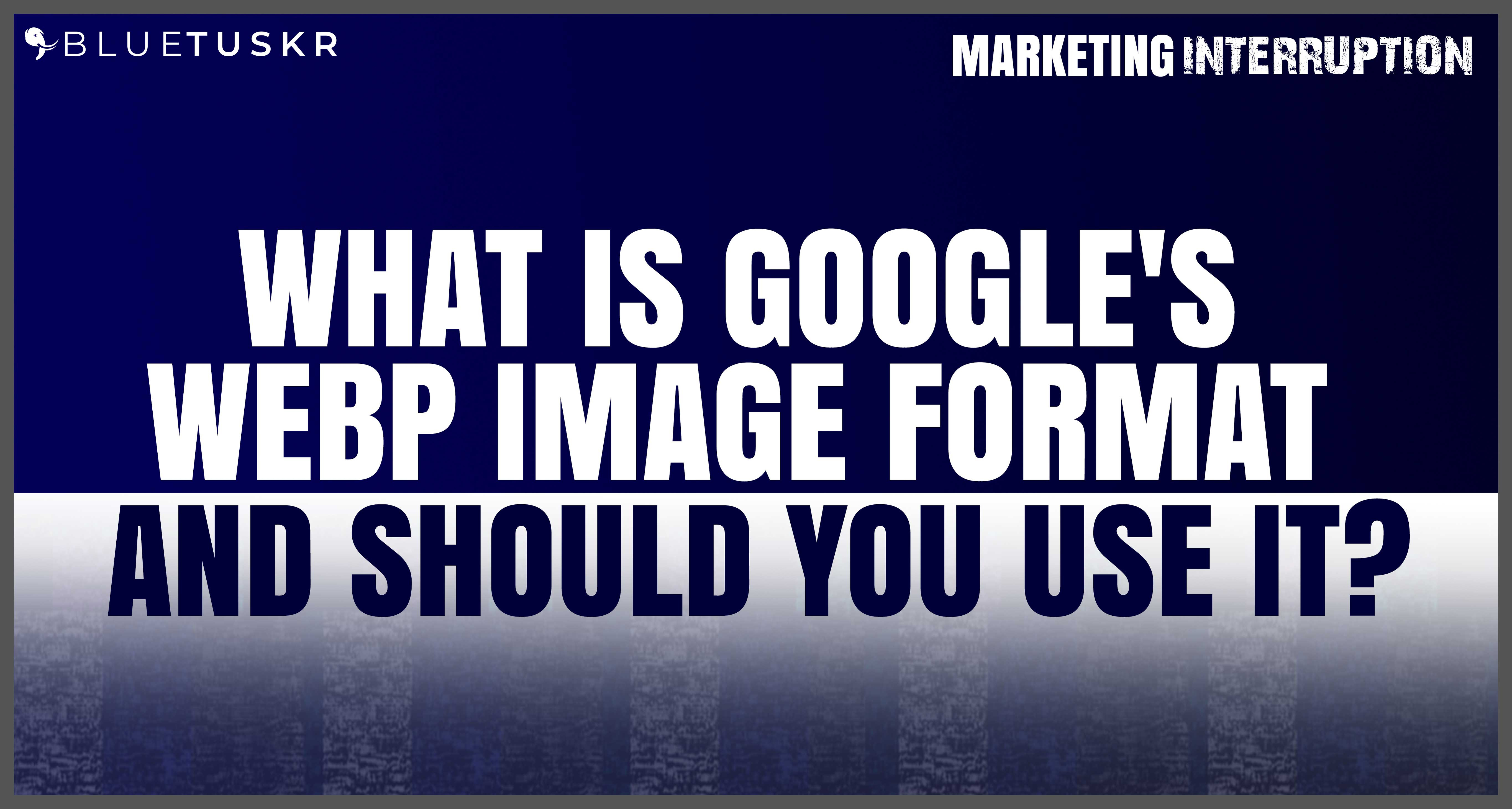 What is Google's WebP Image Format and Should | Ep. #52