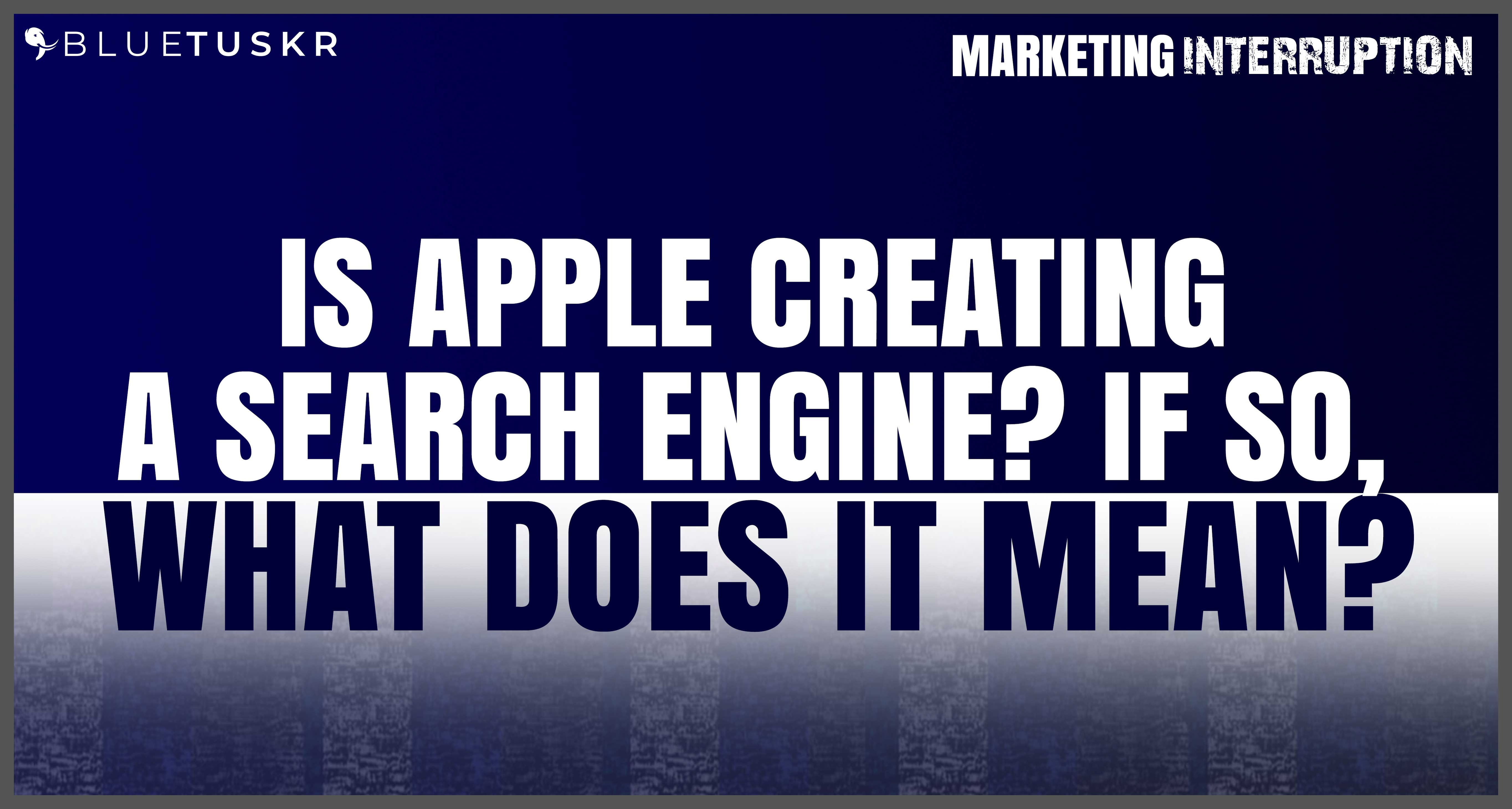 Is Apple Creating a Search Engine? If so, What Does it Mean? | Ep. #57