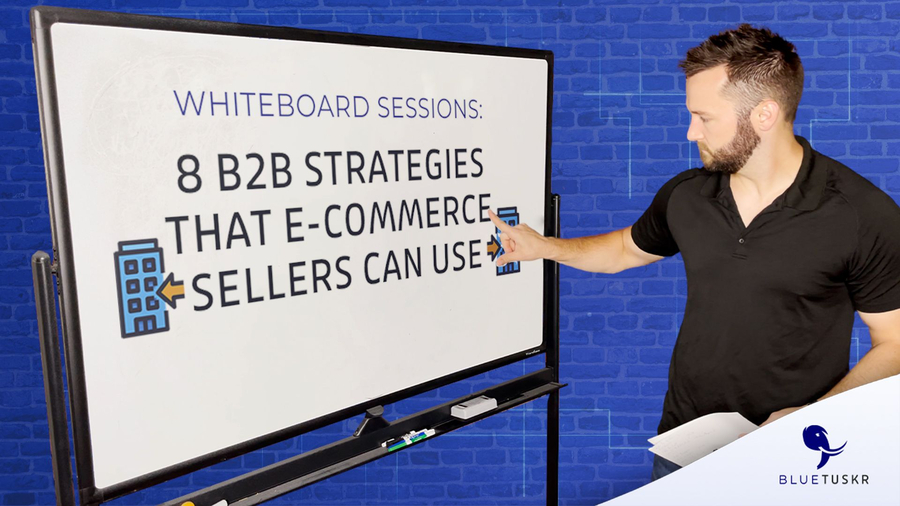 8 B2B Strategies that E-commerce Sellers can use